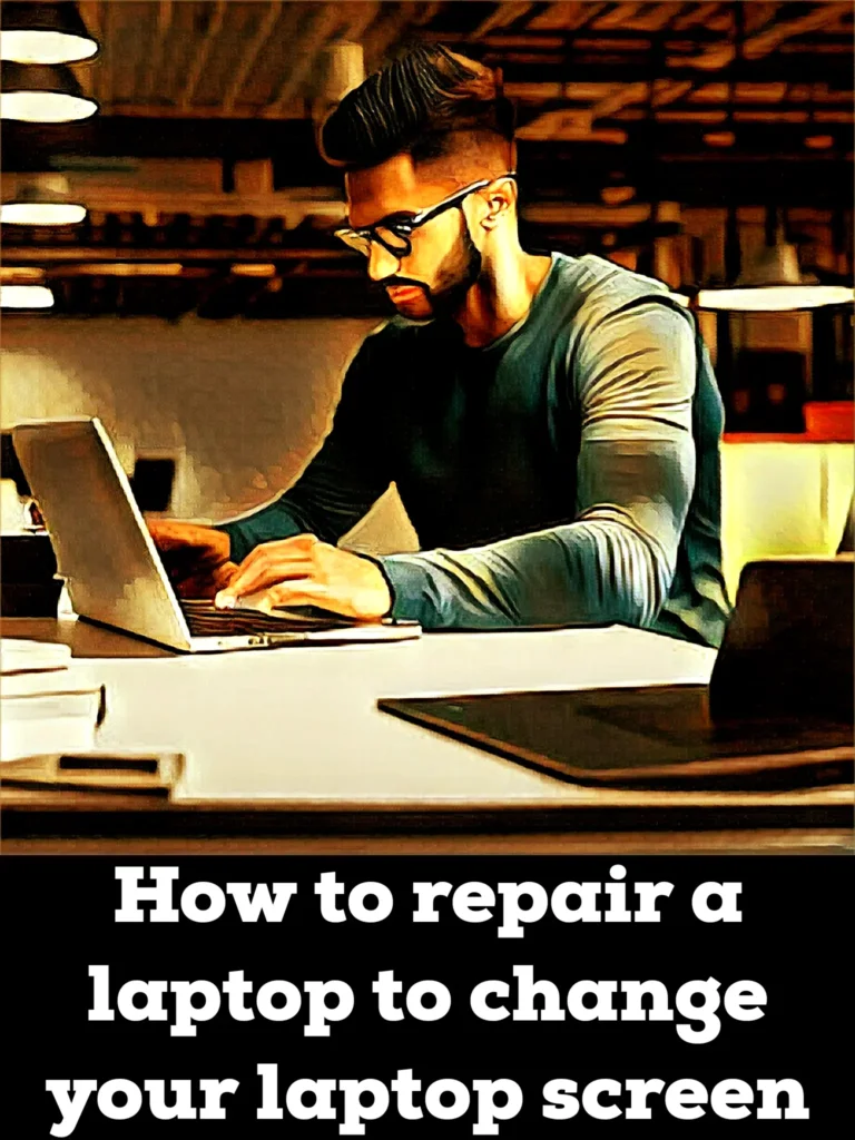How to Repair a Laptop To Change Your Laptop Screen?