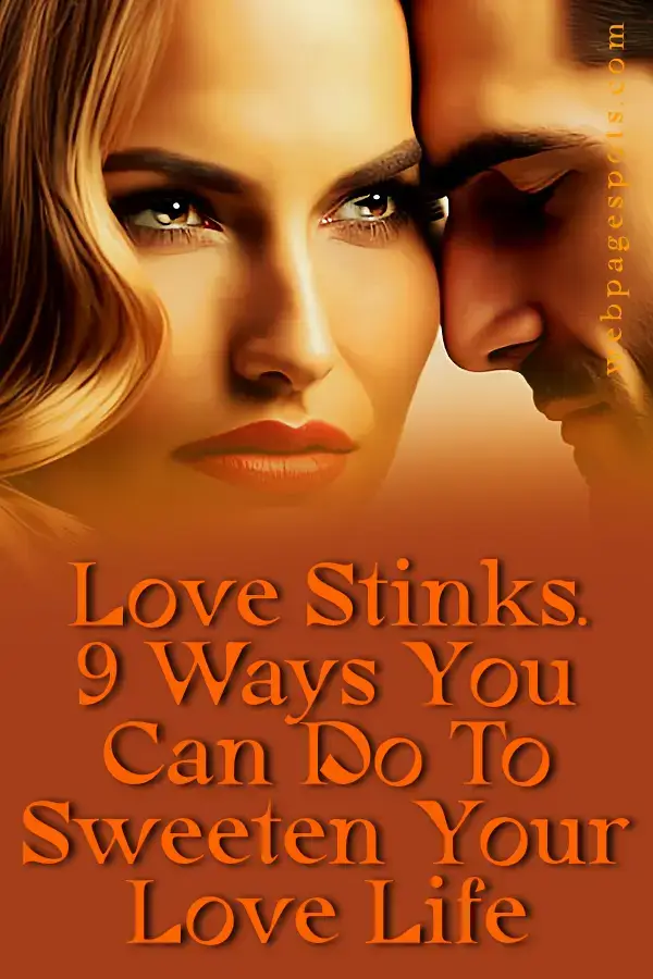 Love stinks: sweeten your love life!