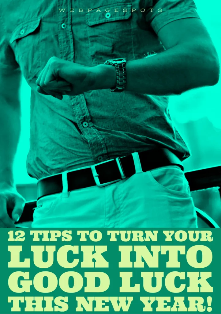 Turn your luck into good luck this new year.