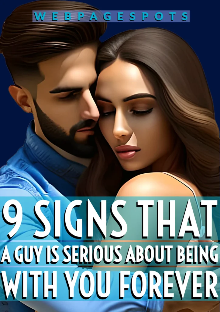 9 positive signs that a guy is serious about being with you forever!