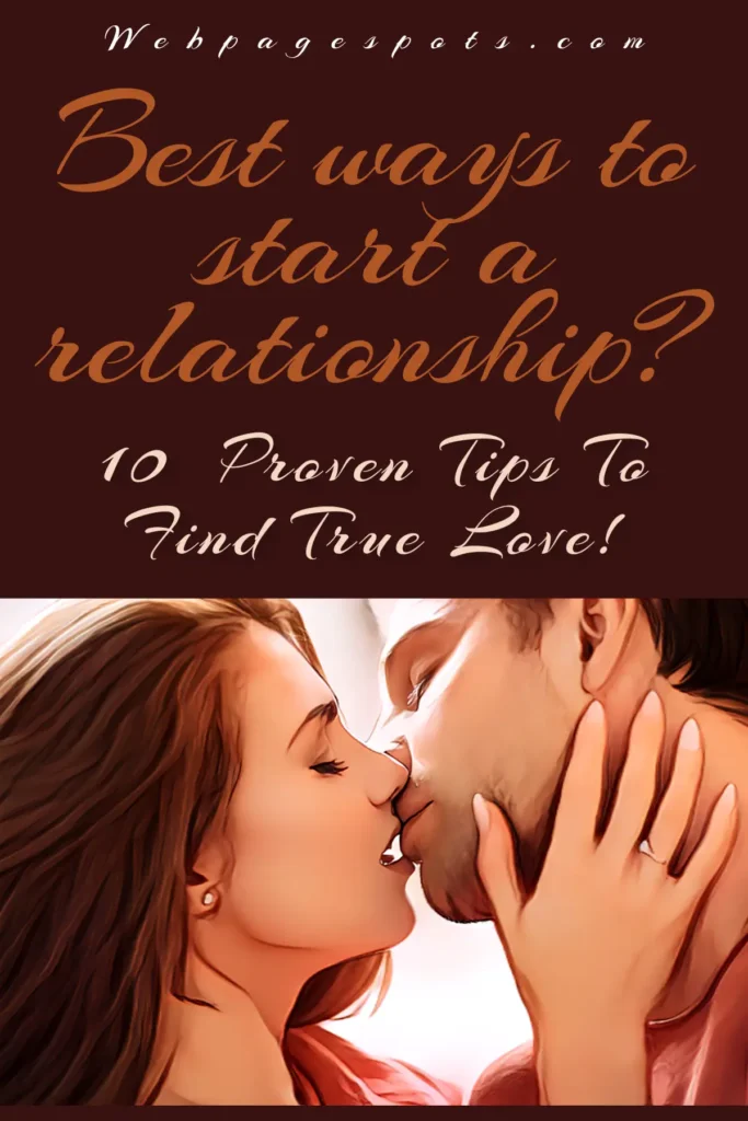Best way to start a relationship: 10 great ways to find true love