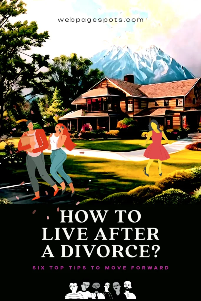 Live after a divorce with 6 comprehensive tips