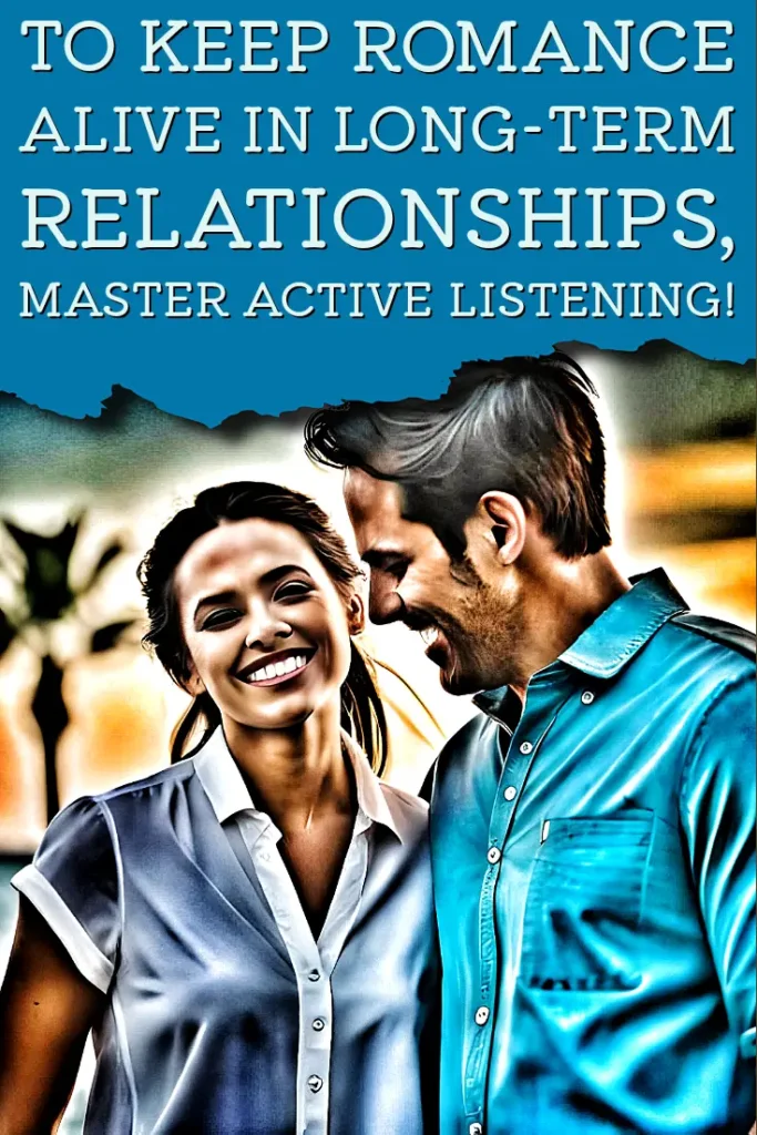 Master active listening to keep romance alive in long-term relationships!