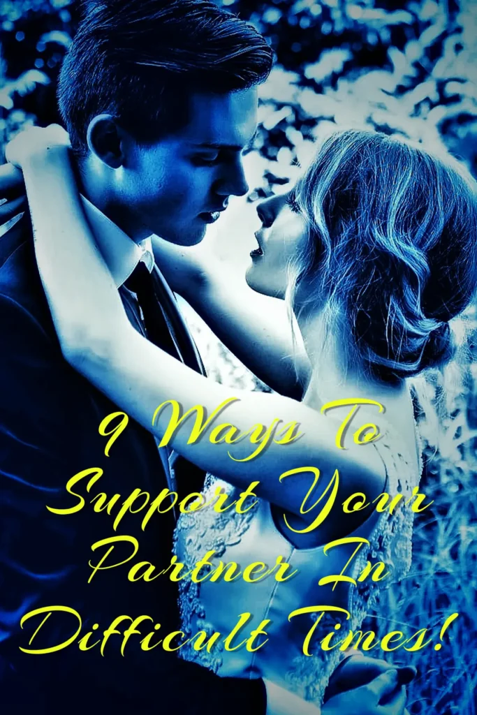 9 practical ways to support your partner in difficult times!