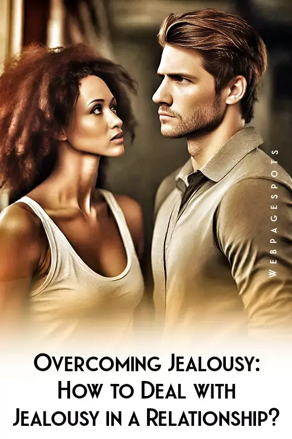 Overcoming Jealousy: How to Deal with Jealousy in a Relationship?
